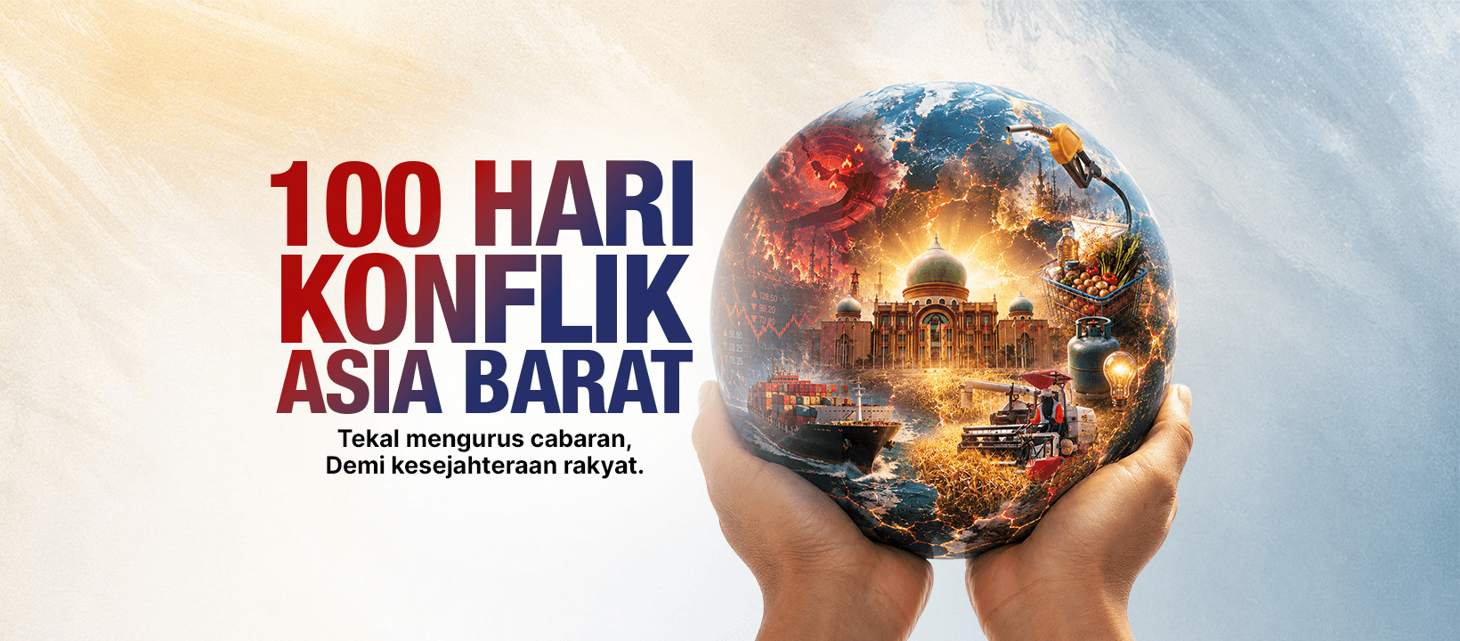 100 Hari Konflik Asia Barat — Tekal mengurus cabaran, demi kesejahteraan rakyat